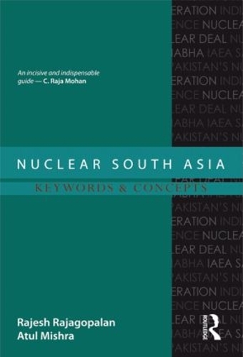 Бумажная книга «Nuclear South Asia: Keywords and Concepts», авторов Атул Мишра, Раджеш Раджагопалан - фото №1