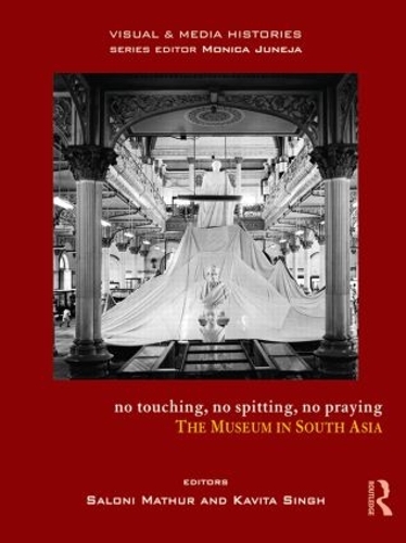 Паперова книга «No Touching, No Spitting, No Praying: The Museum in South Asia» - фото №1