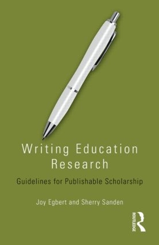 Бумажная книга «Writing Education Research: Guidelines for Publishable Scholarship», авторов Джой Эгберт, Шерри Санден - фото №1