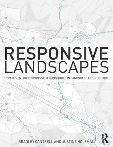 Бумажная книга «Responsive Landscapes: Strategies for Responsive Technologies in Landscape Architecture», автор Брэдли Э. Кантрелл - фото №1