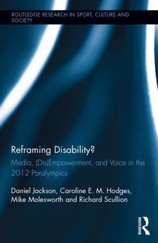 Бумажная книга «Reframing Disability?: Media, (Dis)Empowerment, and Voice in the 2012 Paralympics» - фото №1