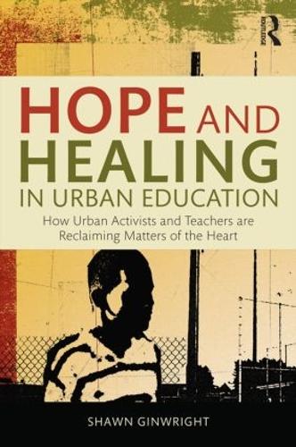 Паперова книга «Hope and Healing in Urban Education: How Urban Activists and Teachers are Reclaiming Matters of the Heart», автор Шон Гінрайт - фото №1