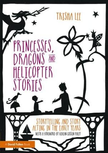 Бумажная книга «Princesses, Dragons and Helicopter Stories: Storytelling and story acting in the early years», автор Триша Ли - фото №1