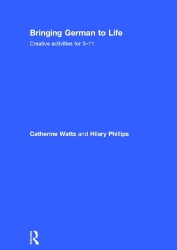 Бумажная книга «Bringing German to Life: Creative activities for 5-11», авторов Кэтрин Уоттс, Хилари Филлипс - фото №1