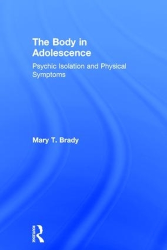 Паперова книга «The Body in Adolescence: Psychic Isolation and Physical Symptoms», автор Мері Брейді - фото №1