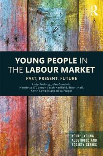 Бумажная книга «Young People in the Labour Market: Past, Present, Future», авторов Энди Ферлонг, Генриетта О'Коннор, Джон Гудвин, Кевин Лоуден, Река Плугор, Сара Хэдфилд - фото №1