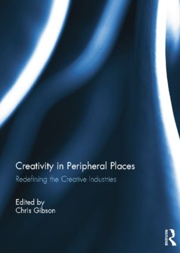 Бумажная книга «Creativity in Peripheral Places: Redefining the Creative Industries» - фото №1