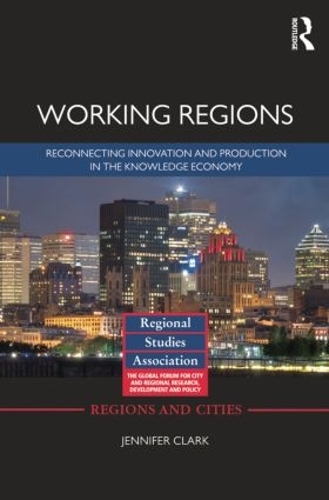 Бумажная книга «Working Regions: Reconnecting Innovation and Production in the Knowledge Economy», автор Дженнифер Кларк - фото №1