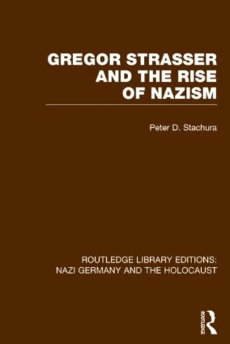 Бумажная книга «Gregor Strasser and the Rise of Nazism (RLE Nazi Germany & Holocaust)», автор Питер Д. Стачура - фото №1