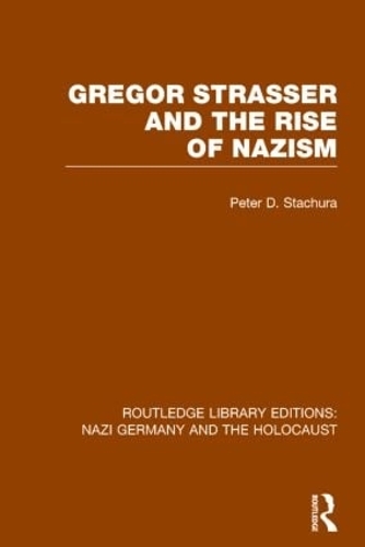 Бумажная книга «Gregor Strasser and the Rise of Nazism (RLE Nazi Germany & Holocaust)», автор Питер Д. Стачура - фото №1