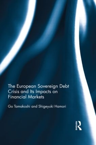 Бумажная книга «The European Sovereign Debt Crisis and Its Impacts on Financial Markets», авторов Го Тамакоси, Сигэюки Хамори - фото №1