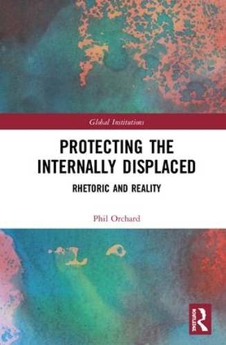 Паперова книга «Protecting the Internally Displaced: Rhetoric and Reality», автор Філ Орчард - фото №1