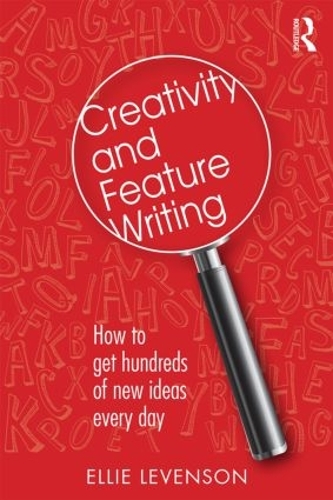 Паперова книга «Creativity and Feature Writing: How to Get Hundreds of New Ideas Every Day», автор Еллі Левенсон - фото №1