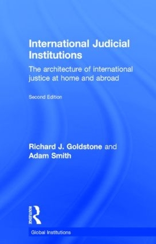 Бумажная книга «International Judicial Institutions: The architecture of international justice at home and abroad», авторов Адам Смит, Ричард Дж. Голдстоун - фото №1