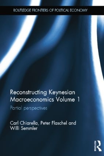 [object Object] «Reconstructing Keynesian Macroeconomics Volume 1: Partial Perspectives», авторов Карл Чиарелла, Питер Флашель, Вилли Семмлер - фото №1
