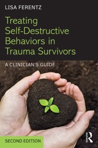Бумажная книга «Treating Self-Destructive Behaviors in Trauma Survivors: A Clinician’s Guide», автор Лиза Ференц - фото №1