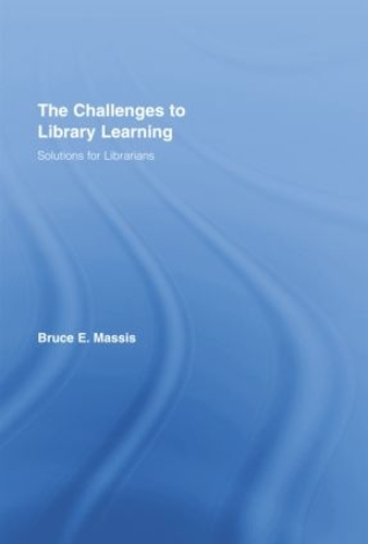 Паперова книга «The Challenges to Library Learning: Solutions for Librarians», автор Брюс Е. Массіс - фото №1