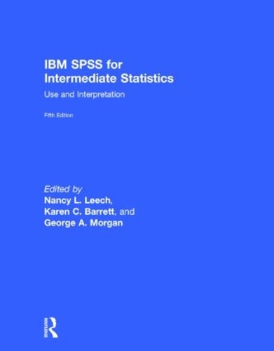 Паперова книга «IBM SPSS for Intermediate Statistics: Use and Interpretation, Fifth Edition», авторів Джордж А. Морган, Карен К. Барретт, Ненсі Л. Ліч - фото №1