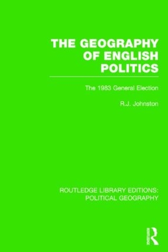 Бумажная книга «The Geography of English Politics (Routledge Library Editions: Political Geography): The 1983 General Election», автор Рон Джонстон - фото №1