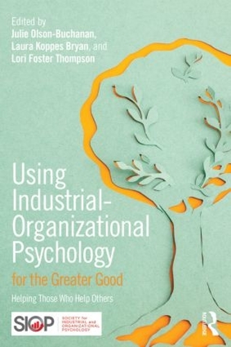 Бумажная книга «Using Industrial-Organizational Psychology for the Greater Good: Helping Those Who Help Others» - фото №1