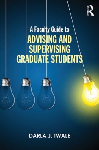 Паперова книга «A Faculty Guide to Advising and Supervising Graduate Students», автор Дарла Дж. Твейл - фото №1