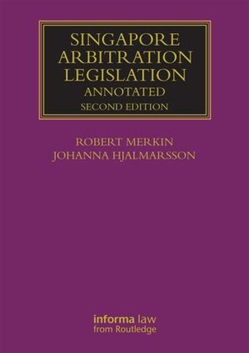 Бумажная книга «Singapore Arbitration Legislation: Annotated», авторов Иоганна Хьялмарссон, Роберт Меркин - фото №1