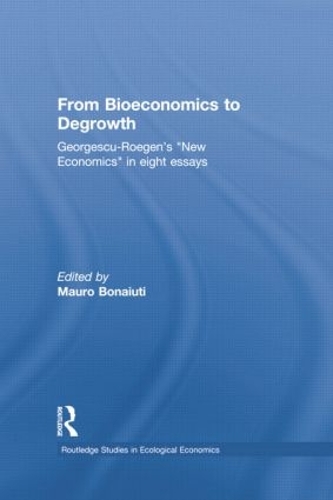 Бумажная книга «From Bioeconomics to Degrowth: Georgescu-Roegen's 'New Economics' in Eight Essays», автор Николас Георгеску-Роген - фото №1