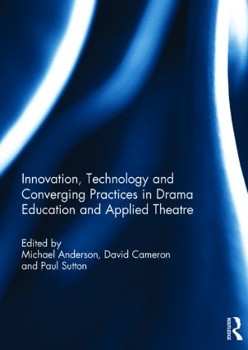 Бумажная книга «Innovation, Technology and Converging Practices in Drama Education and Applied Theatre» - фото №1