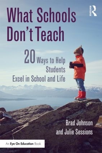 Бумажная книга «What Schools Don't Teach: 20 Ways to Help Students Excel in School and Life», авторов Брэд Джонсон, Джули Сессионс - фото №1