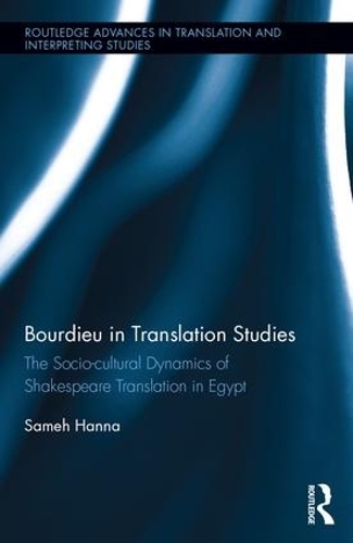 Бумажная книга «Bourdieu in Translation Studies: The Socio-cultural Dynamics of Shakespeare Translation in Egypt», автор Самех Ханна - фото №1