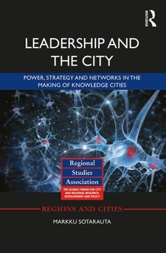 Бумажная книга «Leadership and the City: Power, strategy and networks in the making of knowledge cities», автор Маркку Сотараута - фото №1