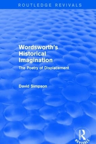 Бумажная книга «Wordsworth's Historical Imagination (Routledge Revivals): The Poetry of Displacement», автор Дэвид Симпсон - фото №1