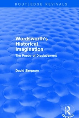 Бумажная книга «Wordsworth's Historical Imagination (Routledge Revivals): The Poetry of Displacement», автор Дэвид Симпсон - фото №1