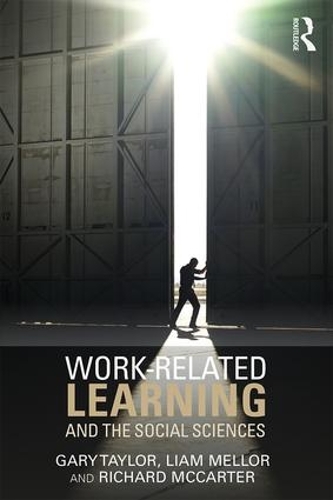 Бумажная книга «Work-Related Learning and the Social Sciences», авторов Гэри Тейлор, Лиам Меллор, Ричард МакКартер - фото №1