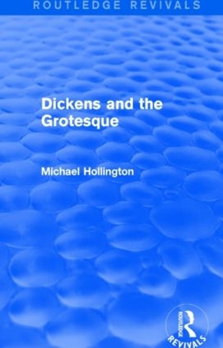 Паперова книга «Dickens and the Grotesque (Routledge Revivals)», автор Майкл Холлінгтон - фото №1