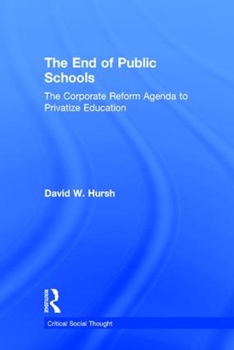 Бумажная книга «The End of Public Schools: The Corporate Reform Agenda to Privatize Education», автор Дэвид В. Хурш - фото №1
