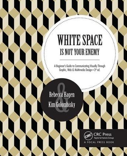 Бумажная книга «White Space Is Not Your Enemy: A Beginner's Guide to Communicating Visually Through Graphic, Web & Multimedia Design», авторов Ким Голомбиски, Ребекка Хаген - фото №1