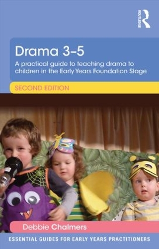 Бумажная книга «Drama 3-5: A practical guide to teaching drama to children in the Early Years Foundation Stage», автор Дебби Чалмерс - фото №1