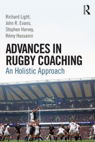 Паперова книга «Advances in Rugby Coaching: An Holistic Approach», авторів Джон Р. Еванс, Річард Лайт, Ремі Хассанін, Стівен Харві - фото №1
