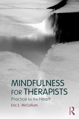 Бумажная книга «Mindfulness for Therapists: Practice for the Heart», автор Эрик Е. Макколлум - фото №1