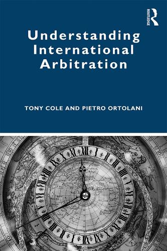 Бумажная книга «Understanding International Arbitration», авторов Пьетро Ортолани, Тони Коул - фото №1