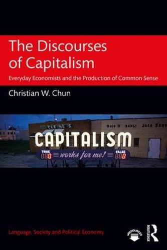 Бумажная книга «The Discourses of Capitalism: Everyday Economists and the Production of Common Sense», автор Кристиан У. Чун - фото №1