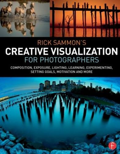 Бумажная книга «Rick Sammon’s Creative Visualization for Photographers: Composition, exposure, lighting, learning, experimenting, setting goals, motivation and more», автор Рик Сэммон - фото №1