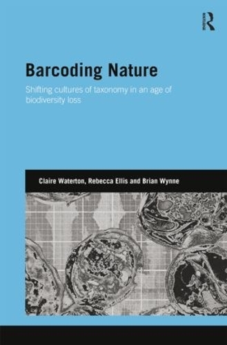 Бумажная книга «Barcoding Nature: Shifting Cultures of Taxonomy in an Age of Biodiversity Loss», авторов Брайан Уинн, Клэр Уотертон, Ребекка Эллис - фото №1