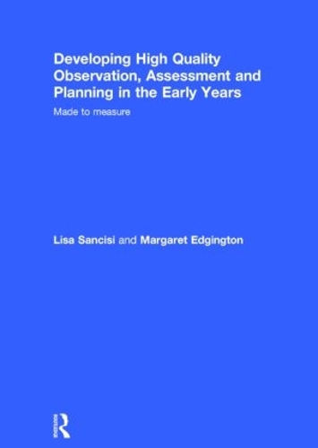 Бумажная книга «Developing High Quality Observation, Assessment and Planning in the Early Years: Made to measure», авторов Лиза Санчиси, Маргарет Эджингтон - фото №1