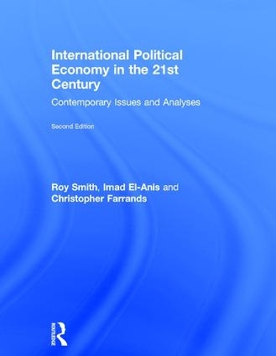 Бумажная книга «International Political Economy in the 21st Century: Contemporary Issues and Analyses», авторов Кристофер Фаррандс, Имад Эль-Анис, Рой Смит - фото №1