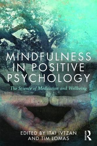 Бумажная книга «Mindfulness in Positive Psychology: The Science of Meditation and Wellbeing» - фото №1