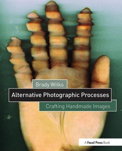 Бумажная книга «Alternative Photographic Processes: Crafting Handmade Images», автор Брейди Уилкс - фото №1