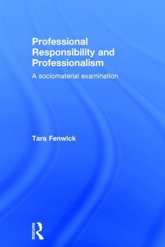 Паперова книга «Professional Responsibility and Professionalism: A sociomaterial examination», автор Тара Фенвік - фото №1
