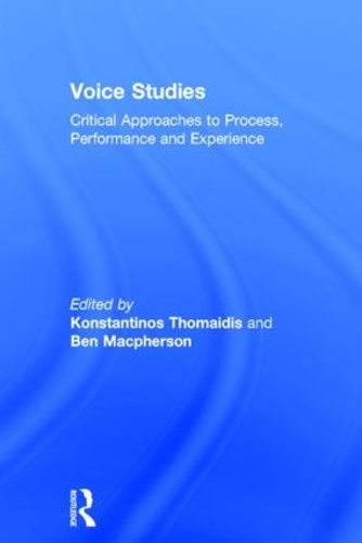 Бумажная книга «Voice Studies: Critical Approaches to Process, Performance and Experience» - фото №1